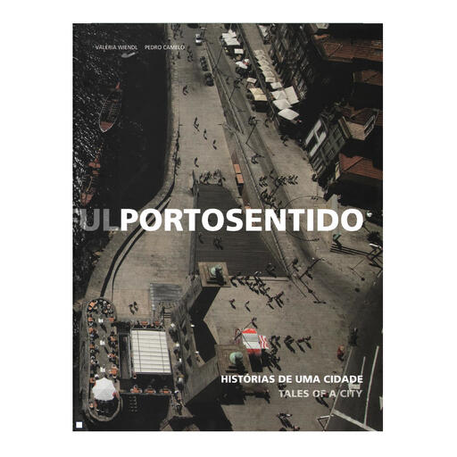 Porto Sentido, Histórias de uma Cidade